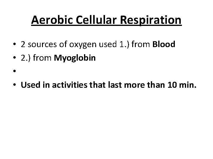 Aerobic Cellular Respiration • • 2 sources of oxygen used 1. ) from Blood