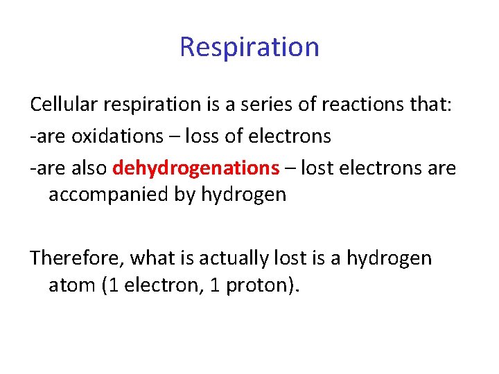 Respiration Cellular respiration is a series of reactions that: -are oxidations – loss of
