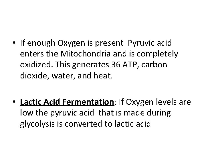  • If enough Oxygen is present Pyruvic acid enters the Mitochondria and is