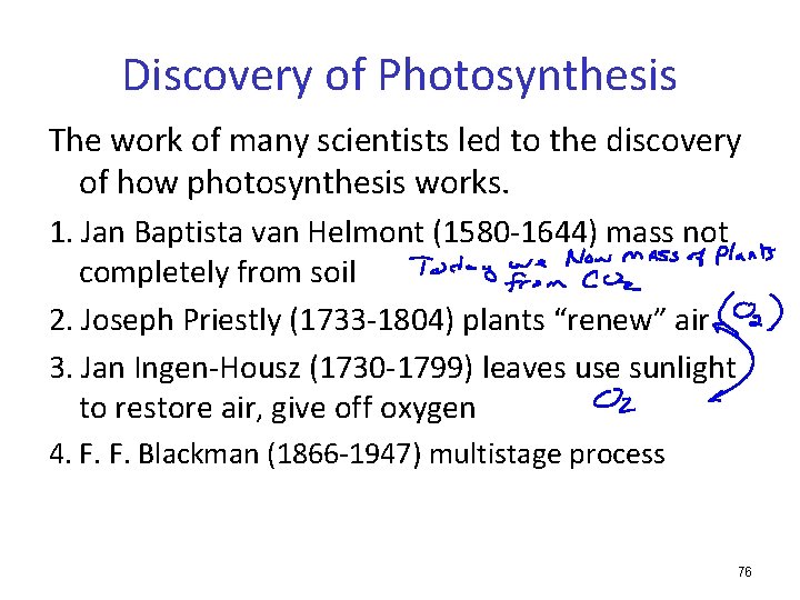 Discovery of Photosynthesis The work of many scientists led to the discovery of how