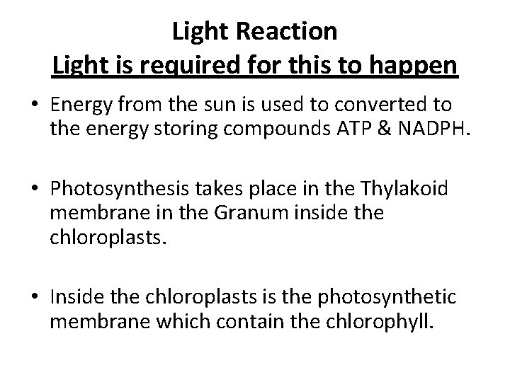 Light Reaction Light is required for this to happen • Energy from the sun