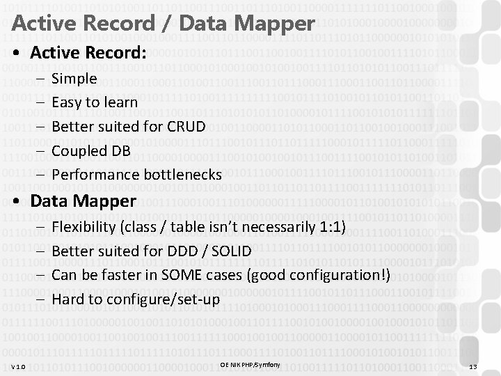Active Record / Data Mapper • Active Record: – – – Simple Easy to