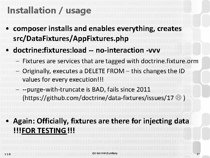 Installation / usage • composer installs and enables everything, creates src/Data. Fixtures/App. Fixtures. php