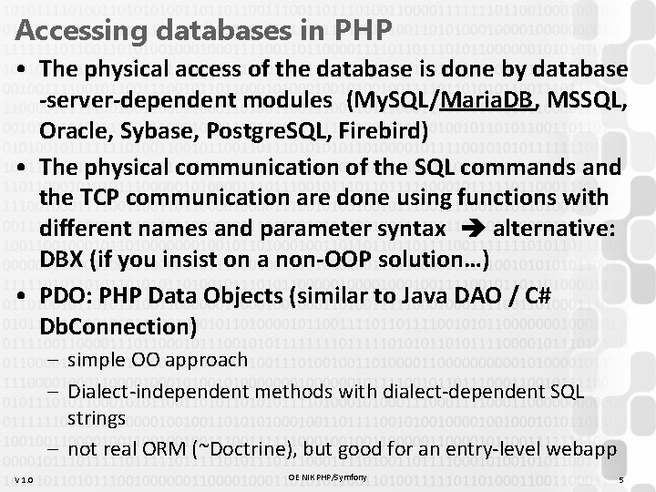 Accessing databases in PHP • The physical access of the database is done by