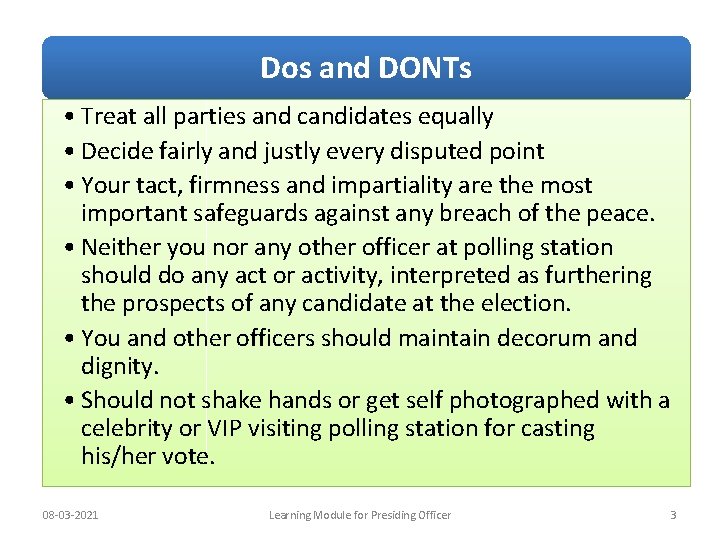 Dos and DONTs • Treat all parties and candidates equally • Decide fairly and