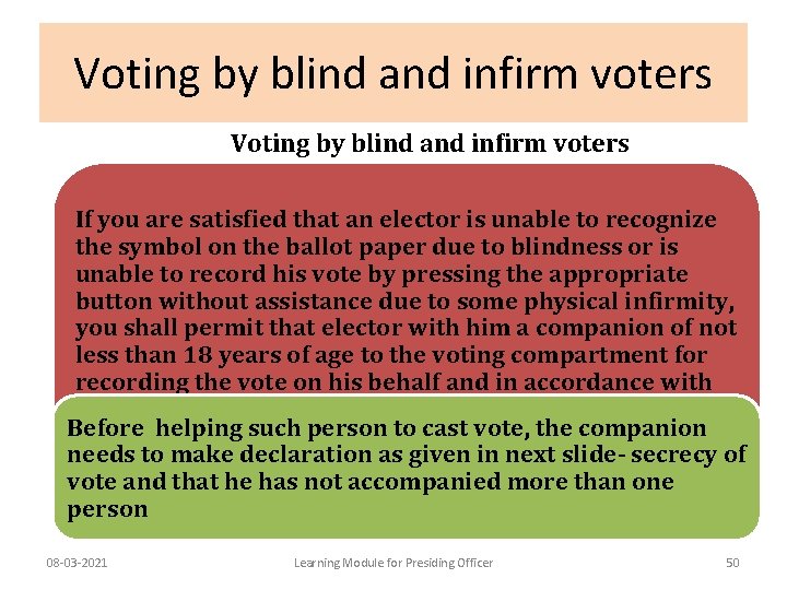 Voting by blind and infirm voters If you are satisfied that an elector is