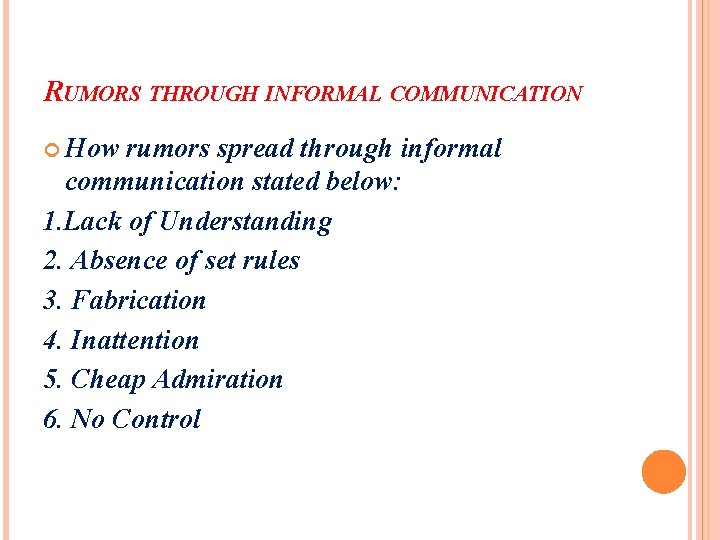 RUMORS THROUGH INFORMAL COMMUNICATION How rumors spread through informal communication stated below: 1. Lack