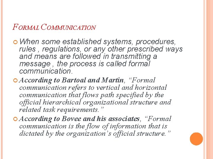 FORMAL COMMUNICATION When some established systems, procedures, rules , regulations, or any other prescribed