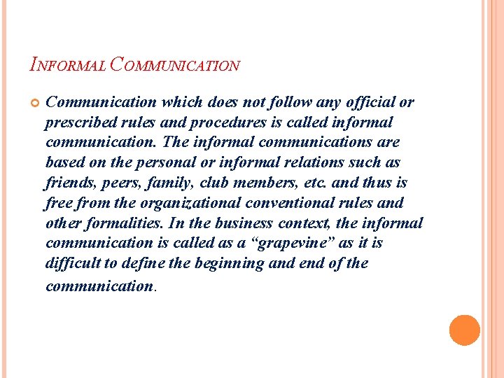 INFORMAL COMMUNICATION Communication which does not follow any official or prescribed rules and procedures