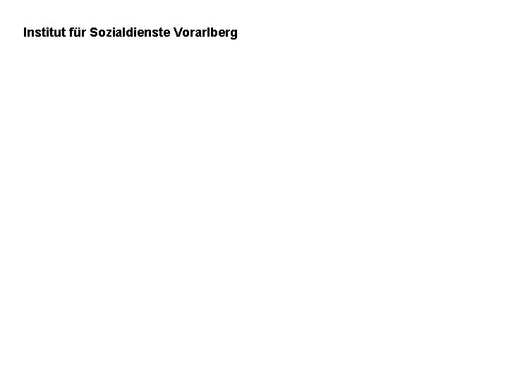 Institut für Sozialdienste Vorarlberg Wir helfen WEITER. 