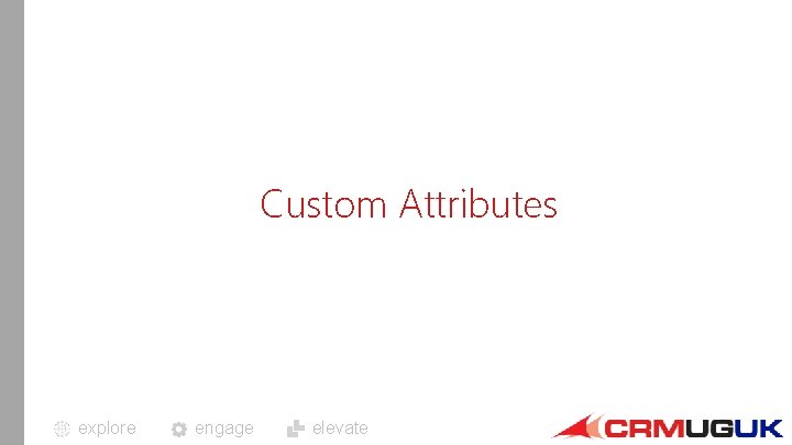 Custom Attributes explore engage elevate 