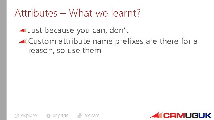 Attributes – What we learnt? Just because you can, don’t Custom attribute name prefixes
