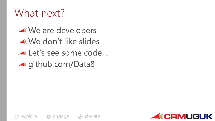 What next? We are developers We don’t like slides Let’s see some code… github.