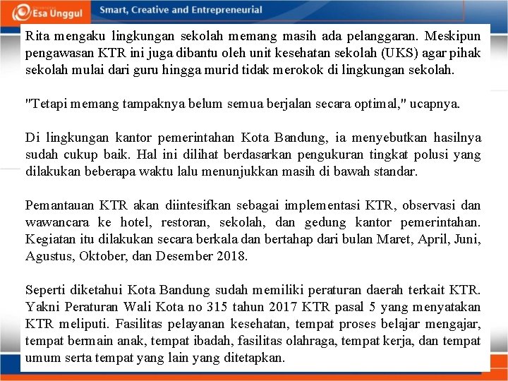 Rita mengaku lingkungan sekolah memang masih ada pelanggaran. Meskipun pengawasan KTR ini juga dibantu