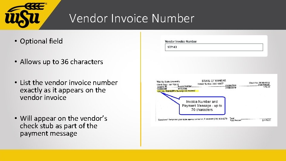 Vendor Invoice Number • Optional field • Allows up to 36 characters • List