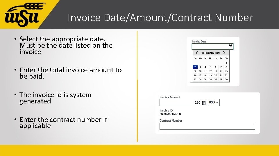 Invoice Date/Amount/Contract Number • Select the appropriate date. Must be the date listed on