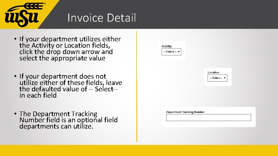 Invoice Detail • If your department utilizes either the Activity or Location fields, click