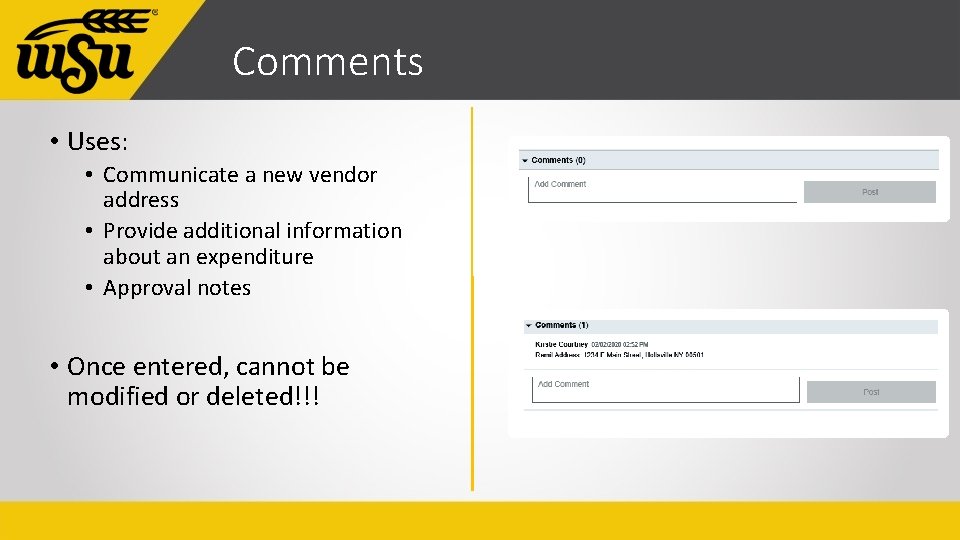 Comments • Uses: • Communicate a new vendor address • Provide additional information about