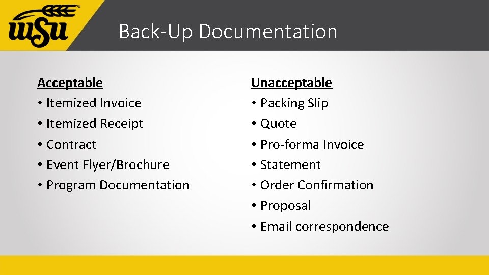 Back-Up Documentation Acceptable • Itemized Invoice • Itemized Receipt • Contract • Event Flyer/Brochure