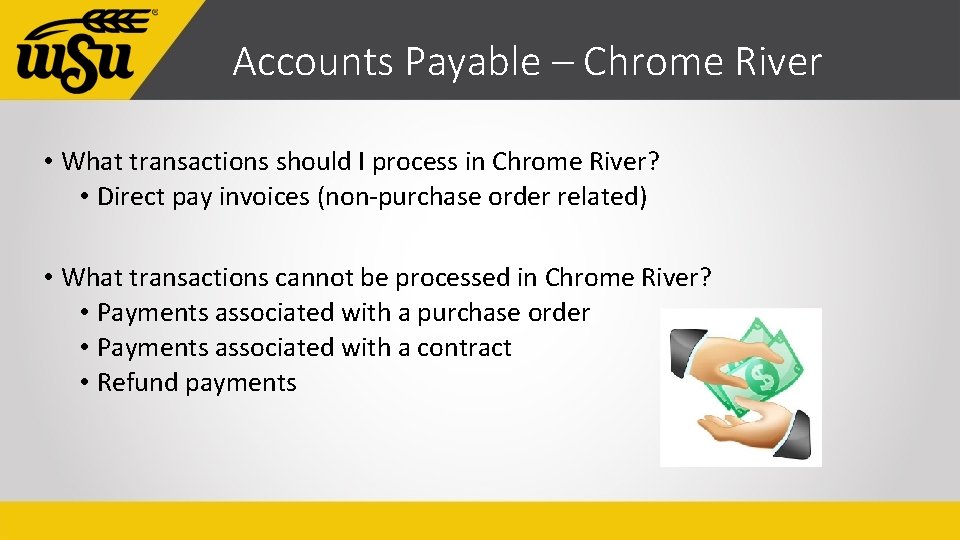 Accounts Payable – Chrome River • What transactions should I process in Chrome River?