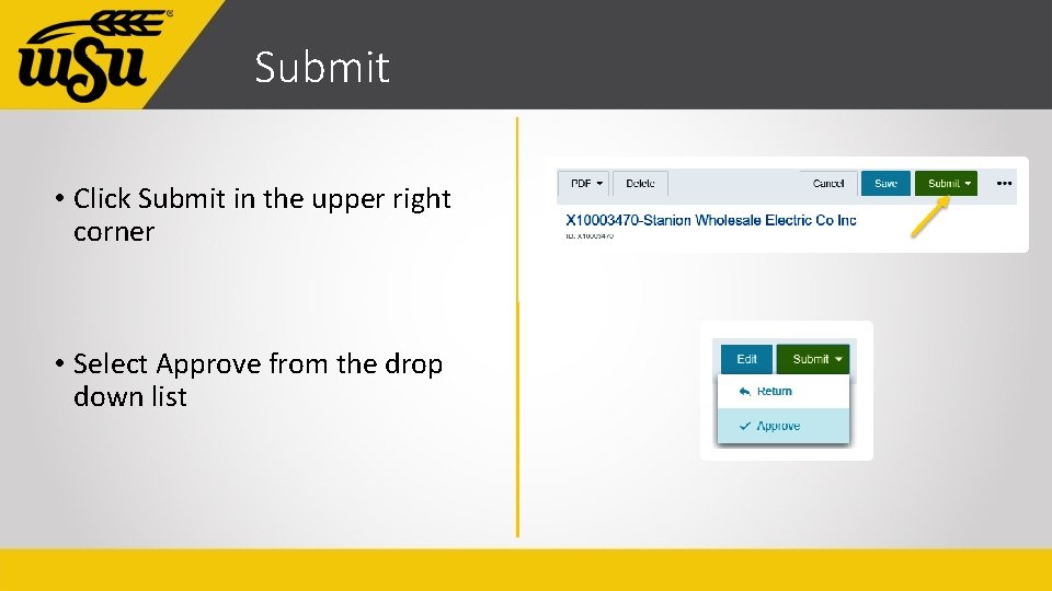 Submit • Click Submit in the upper right corner • Select Approve from the