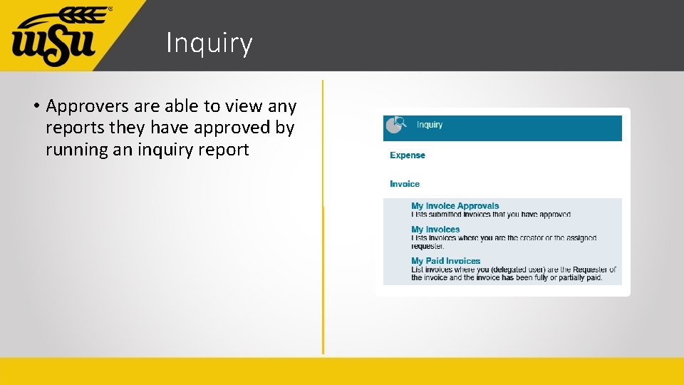 Inquiry • Approvers are able to view any reports they have approved by running