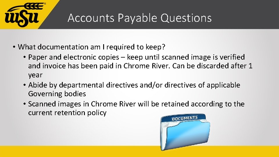 Accounts Payable Questions • What documentation am I required to keep? • Paper and