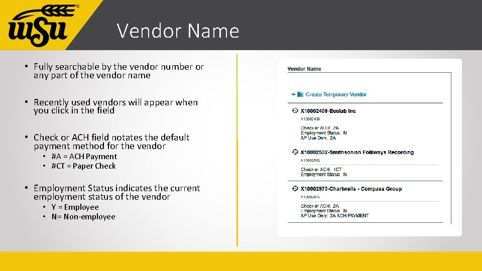 Vendor Name • Fully searchable by the vendor number or any part of the