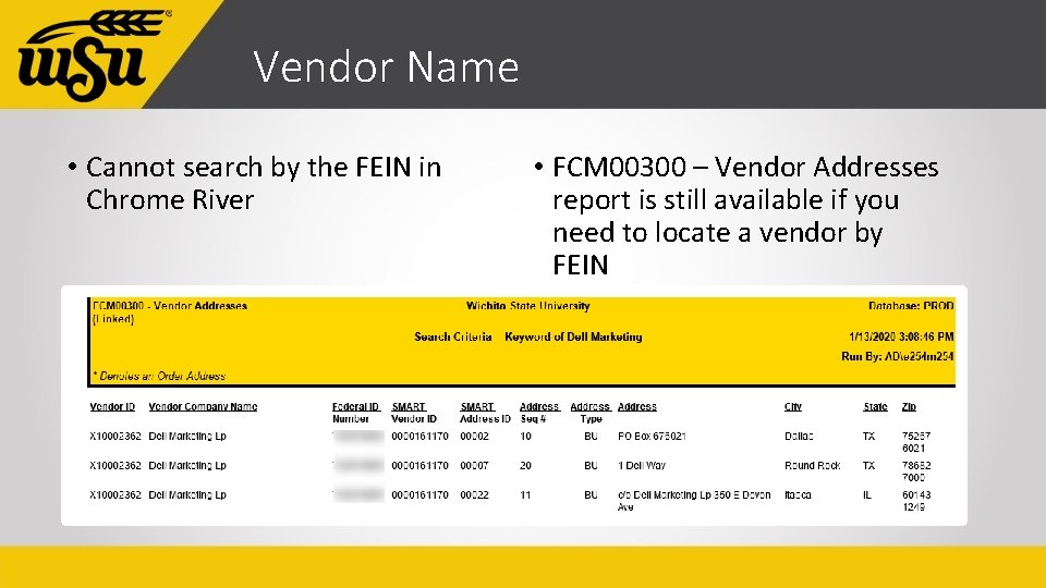 Vendor Name • Cannot search by the FEIN in Chrome River • FCM 00300