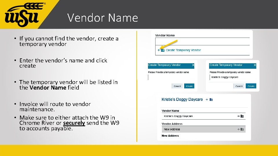 Vendor Name • If you cannot find the vendor, create a temporary vendor •