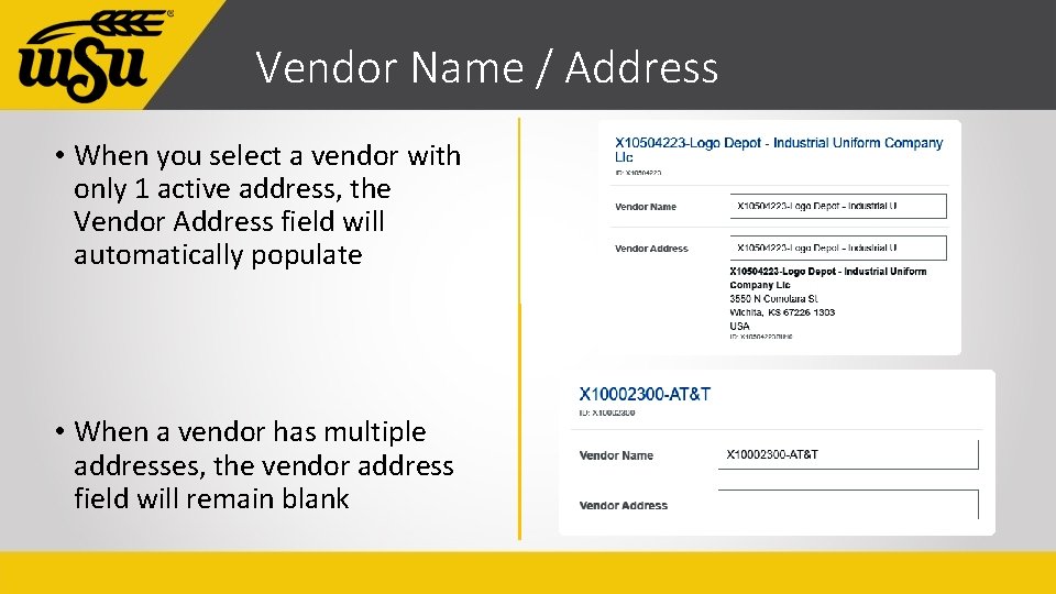 Vendor Name / Address • When you select a vendor with only 1 active
