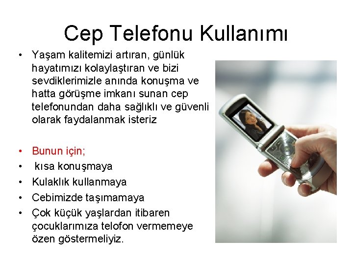 Cep Telefonu Kullanımı • Yaşam kalitemizi artıran, günlük hayatımızı kolaylaştıran ve bizi sevdiklerimizle anında