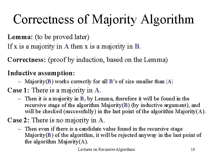 Correctness of Majority Algorithm Lemma: (to be proved later) If x is a majority