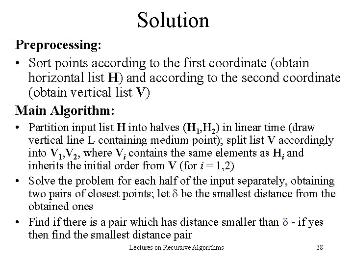 Solution Preprocessing: • Sort points according to the first coordinate (obtain horizontal list H)