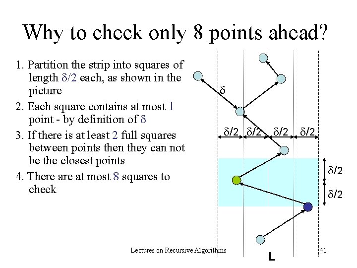 Why to check only 8 points ahead? 1. Partition the strip into squares of