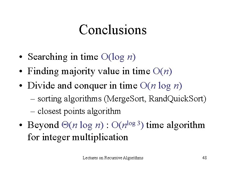 Conclusions • Searching in time O(log n) • Finding majority value in time O(n)