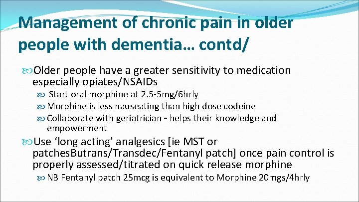 Management of chronic pain in older people with dementia… contd/ Older people have a