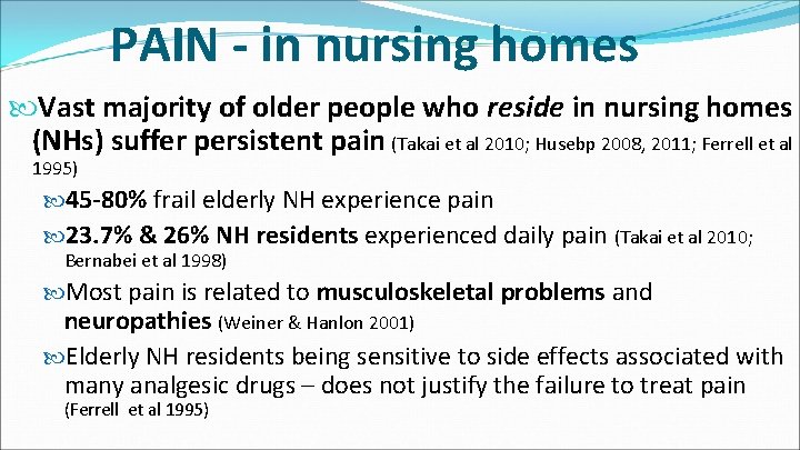 PAIN - in nursing homes Vast majority of older people who reside in nursing