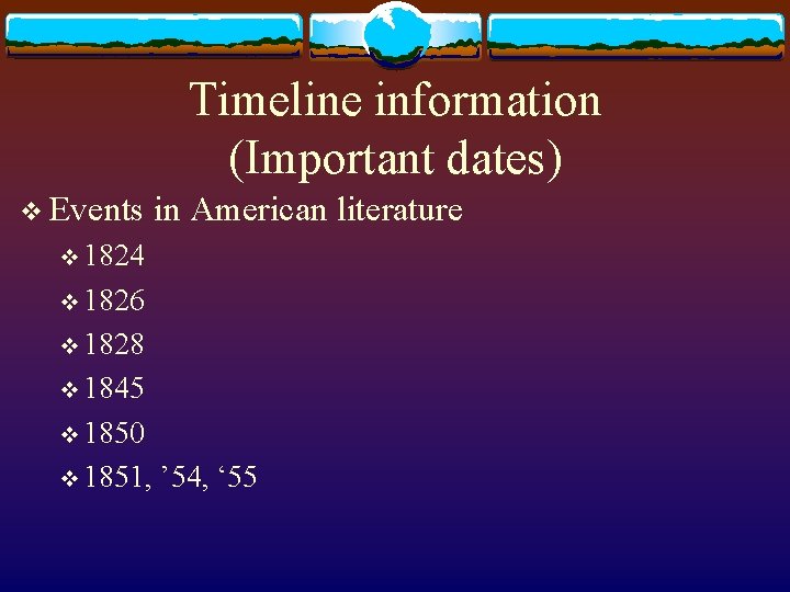 Timeline information (Important dates) v Events in American literature v 1824 v 1826 v