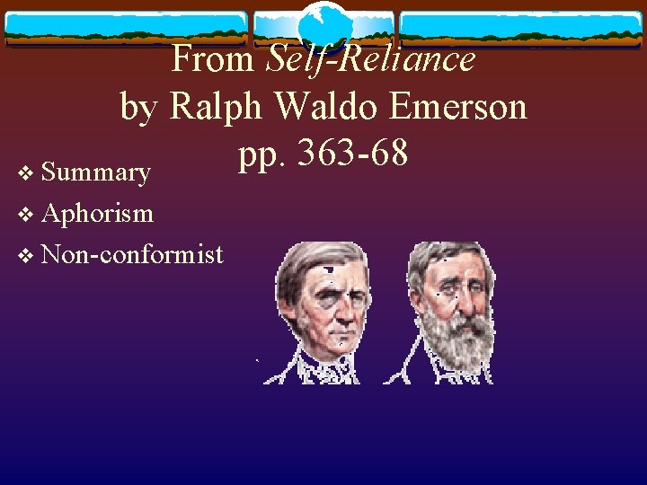 From Self-Reliance by Ralph Waldo Emerson pp. 363 -68 v Summary v Aphorism v