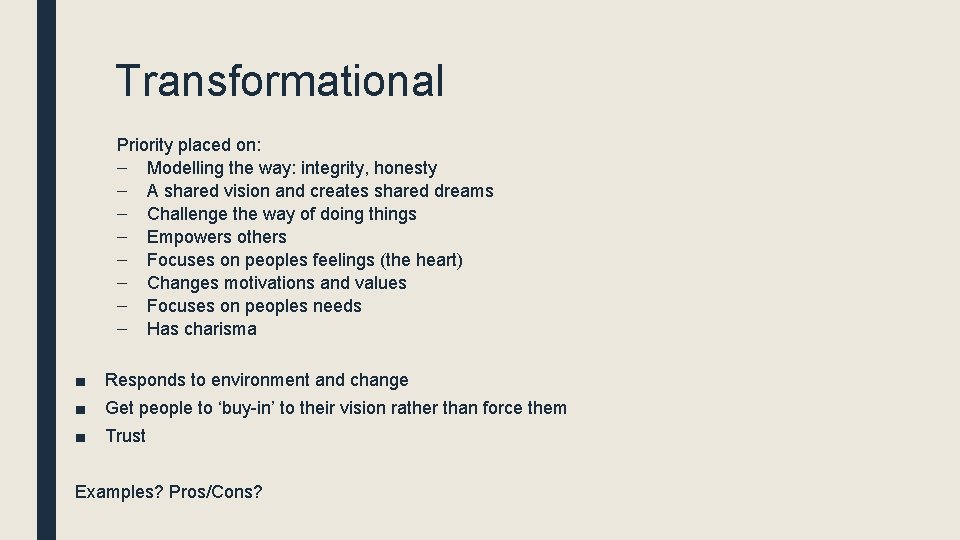 Transformational Priority placed on: – Modelling the way: integrity, honesty – A shared vision