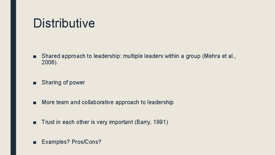Distributive ■ Shared approach to leadership: multiple leaders within a group (Mehra et al.