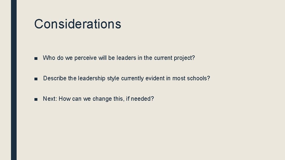 Considerations ■ Who do we perceive will be leaders in the current project? ■