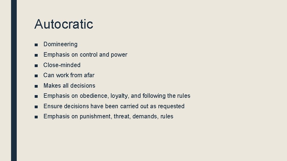 Autocratic ■ Domineering ■ Emphasis on control and power ■ Close-minded ■ Can work