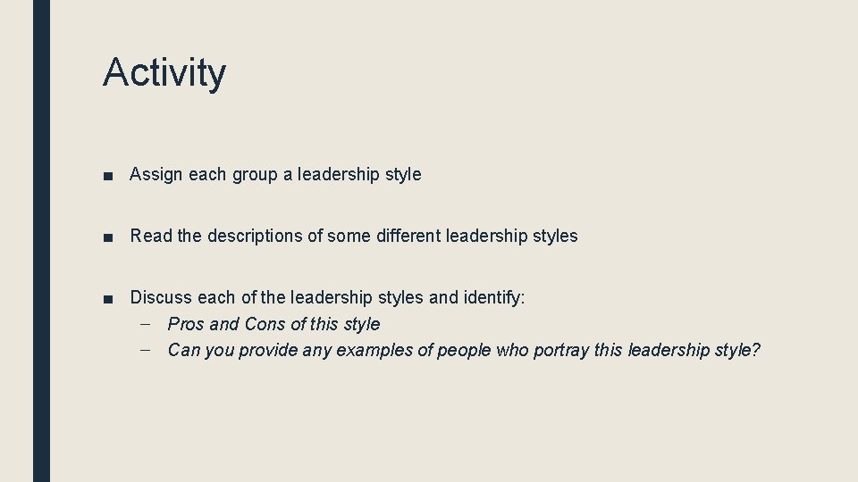 Activity ■ Assign each group a leadership style ■ Read the descriptions of some
