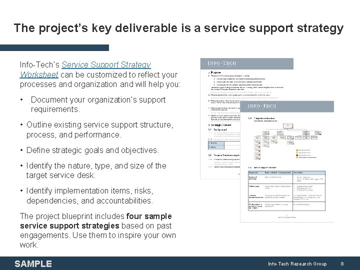The project’s key deliverable is a service support strategy Info-Tech’s Service Support Strategy Worksheet