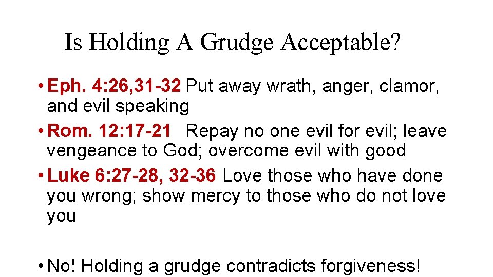 Is Holding A Grudge Acceptable? • Eph. 4: 26, 31 -32 Put away wrath, Is Holding A Grudge Acceptable? • Eph. 4: 26, 31 -32 Put away wrath,