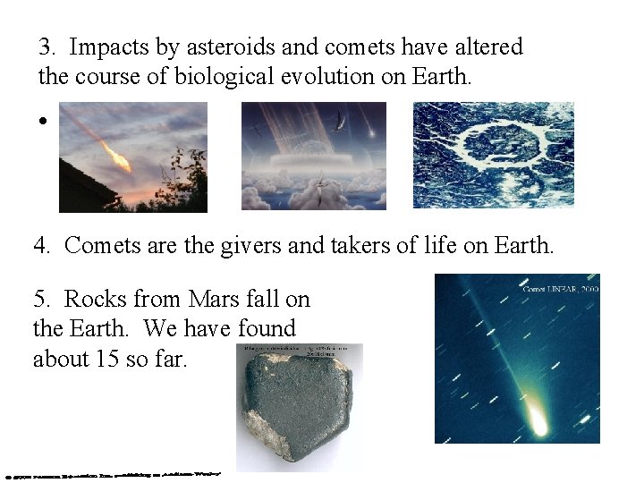 3. Impacts by asteroids and comets have altered the course of biological evolution on