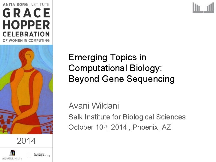 Emerging Topics in Computational Biology: Beyond Gene Sequencing Avani Wildani Salk Institute for Biological