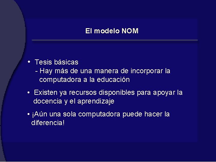 El modelo NOM • Tesis básicas - Hay más de una manera de incorporar